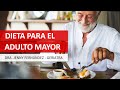 La dieta ideal para Adultos mayores - Dra. Jenny Fernandez