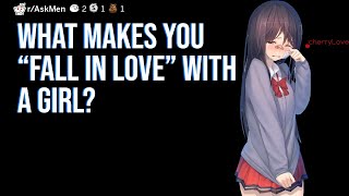 What makes you “fall in love” with a girl? (r/AskMen)