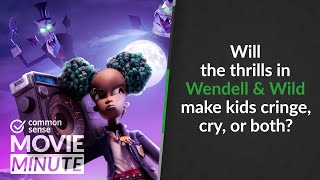 Will the thrills in Wendell \& Wild make kids cringe, cry, or both? | Common Sense Movie Minute