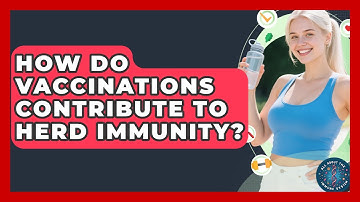 How Do Vaccinations Contribute To Herd Immunity? - All About the Immune System