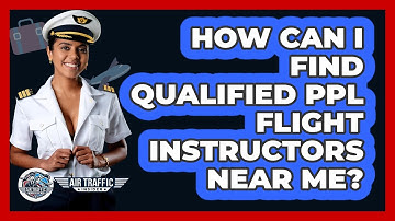 How Can I Find Qualified PPL Flight Instructors Near Me? - Air Traffic Insider