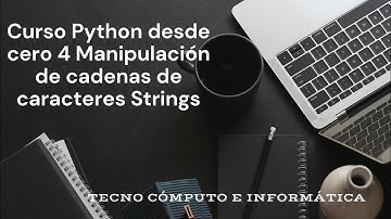 🔥Curso Python desde cero 4   Manipulación de cadenas de caracteres Strings🔥💧