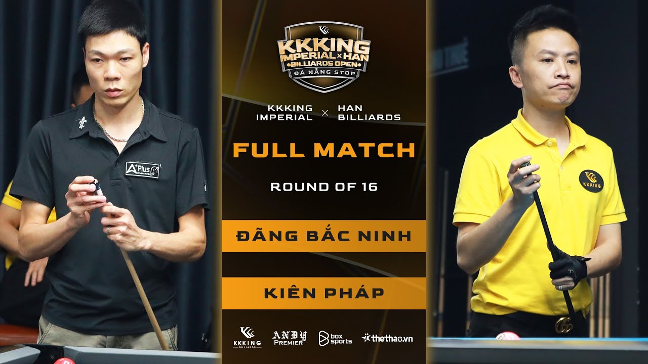FULL MATCH: Đãng BN - Kiên Pháp | KKKing Imperial x HAN Billiards - Đà ...