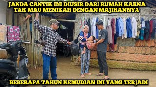 JANDA CANTIK DIUSIR DARI RUMAH KARNA TAK MAU MENIKAH DENGAN MAJIKANNYA, BEBERAPA TAHUN KEMUDIAN