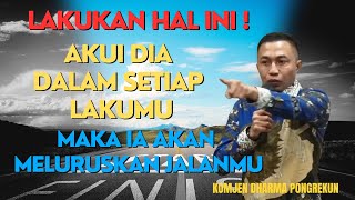 LAKUKAN HAL INI! AKUI TUHAN DALAM SETIAP LAKUMU | KOMJEN DHARMA PONGREKUN