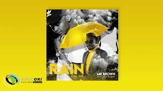 Mr Brown - Rain On Me [Feat. Team Mosha] (Official Audio) chords