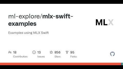 GitHub - ml-explore/mlx-swift-examples: Examples using MLX Swift