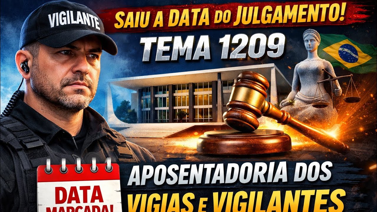 #19 | Saiu a Data do Julgamento do Tema 1209 | Aposentadoria dos Vigias e Vigilantes