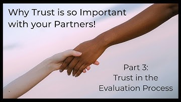 Why trust is so important with your partners - Part 3: Trust in the evaluation process