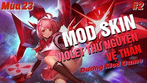 Mod Skin Violet Thứ Nguyên Vệ Thần Mùa 23 Full Hiệu Ứng Âm Thanh | Dương Mod Game