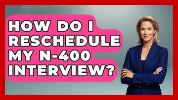 How Do I Reschedule My N-400 Interview? - US Citizenship Immigration Guide