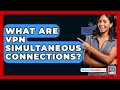 What Are VPN Simultaneous Connections? - SearchEnginesHub.com