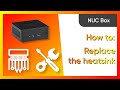 NUC Box: how to replace the heatsink