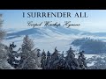 Gospel worship hymns  i surrender all  lyric by lifebreakthrough