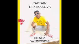 CAPTAIN DEX MAKUVA -IITENDA YA NDOWISHI
