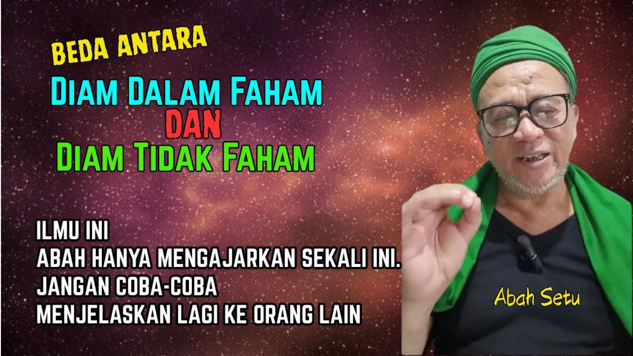 Abah Hanya Mengajarkan Sekali ini, Simak Sampai Selesai | DIAM DALAM FAHAM dan DIAM TIDAK FAHAM