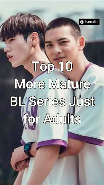 Top 10 More Mature BL Series Just for Adults #trending #blseries #dramalist