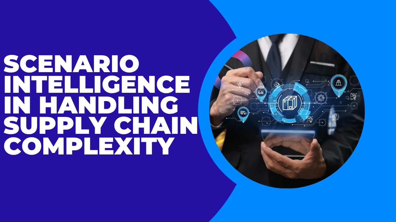 Scenario intelligence in handling supply chain complexity - YouTube