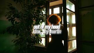 kina, shy martin - out of my head (slowed & reverb)