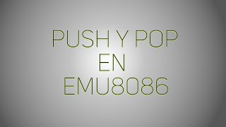 Lenguaje Ensamblador - 10. Instrucciones PUSH y POP en emu8086