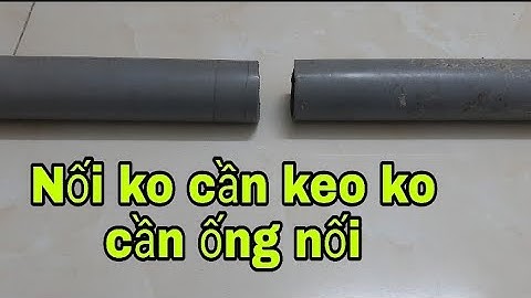 Mẹo nối ống nhựa pvc không cần keo không cần ống nối cực hay này có thể bạn chưa biết.