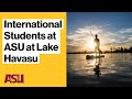 Why students from around the world choose to study at ASU at Lake Havasu | Arizona State University