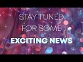 Stay tuned for some exciting news!