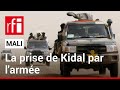 Mali : retour sur la prise de Kidal par l