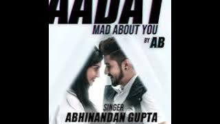 Teri Aadat(From'Mad About You')By Abhinandan Gupta | New Indian Pop Song 2019