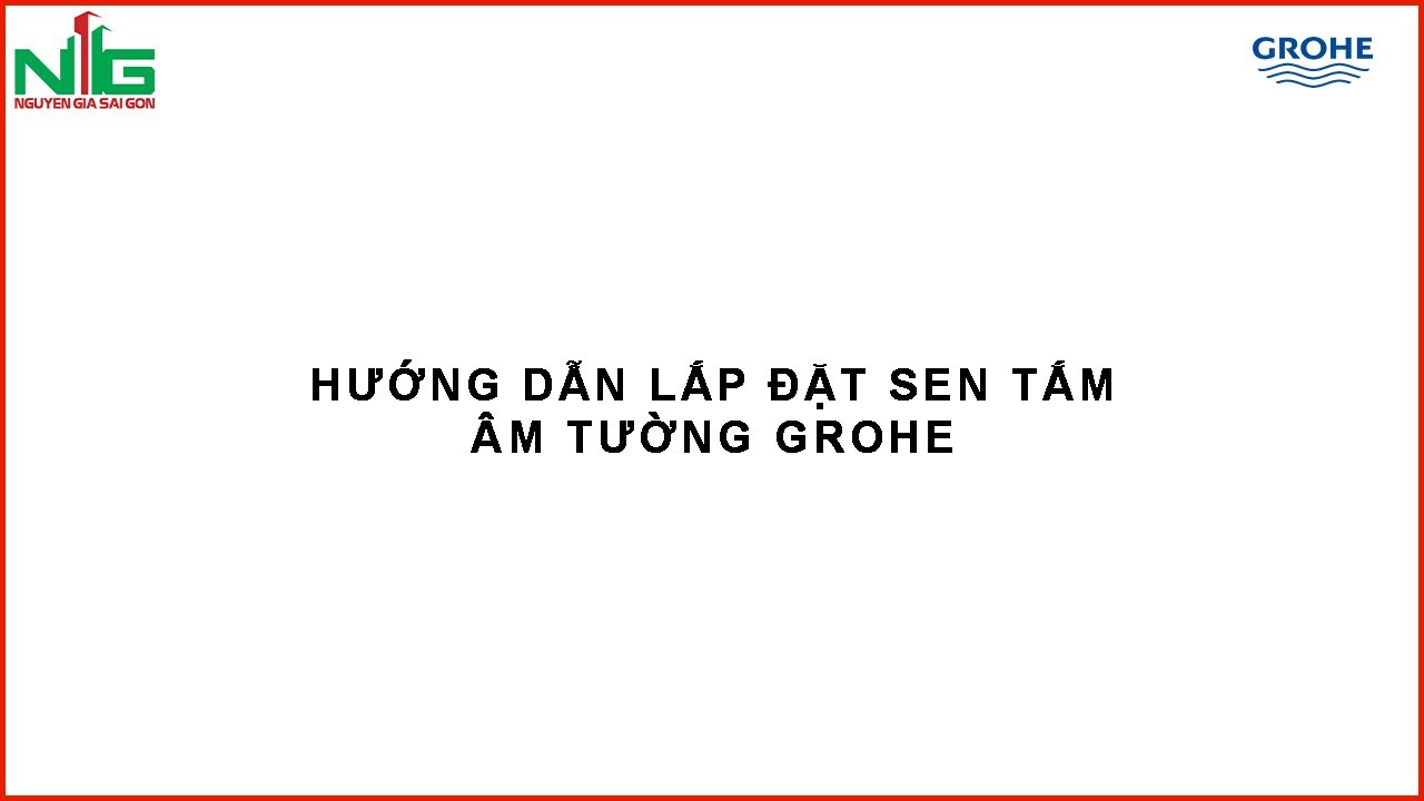 Hướng Dẫn Lắp Đặt Sen Tắm Âm Tường GROHE Từ Nhà Sản Xuất