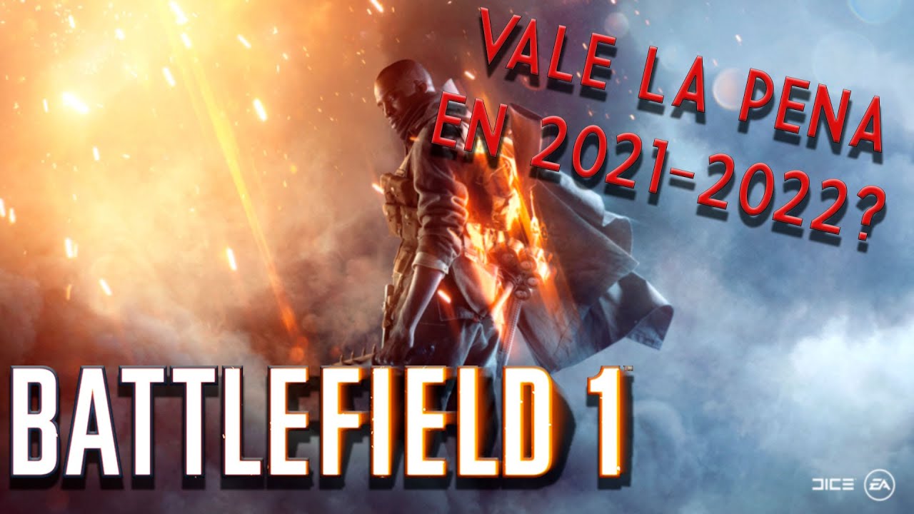 BATTLEFIELD 1 | ¿Vale la pena en 2021-2022? | Info del Canal