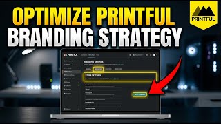 How to Optimize Your Branding Strategy with Printful - Quick Tutorial
