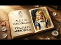 Alice in Wonderland Complete | Full Volume Audiobook | English Listening &amp; Sleep Story