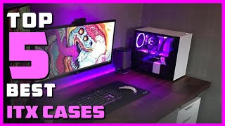 Best ITX Cases to Buy in 2023 - Top 5 ITX Cases Review