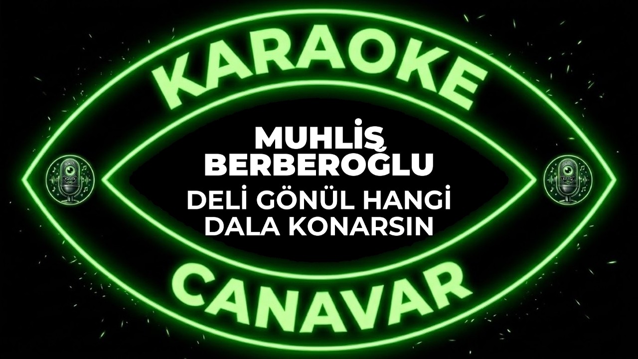 Deli Gönül Hangi Dala Konarsın – Muhlis Berberoğlu karaoke videosu