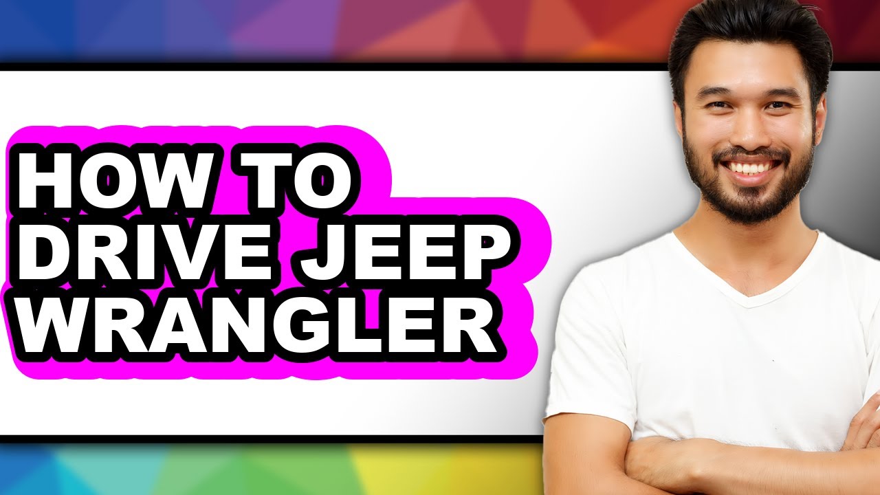 How to Drive Jeep Wrangler - Easy Guide