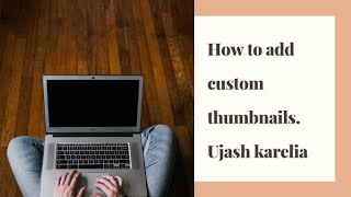 How to add thumbnail in youtube video | Ujash karelia channel | screenshot 5
