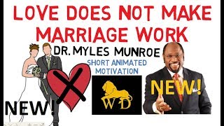 Love Does Not Make Marriage Work By Dr Myles Munroe Must Watch New