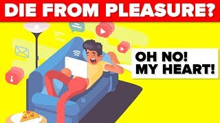 Can You Die From Too Much Pleasure?