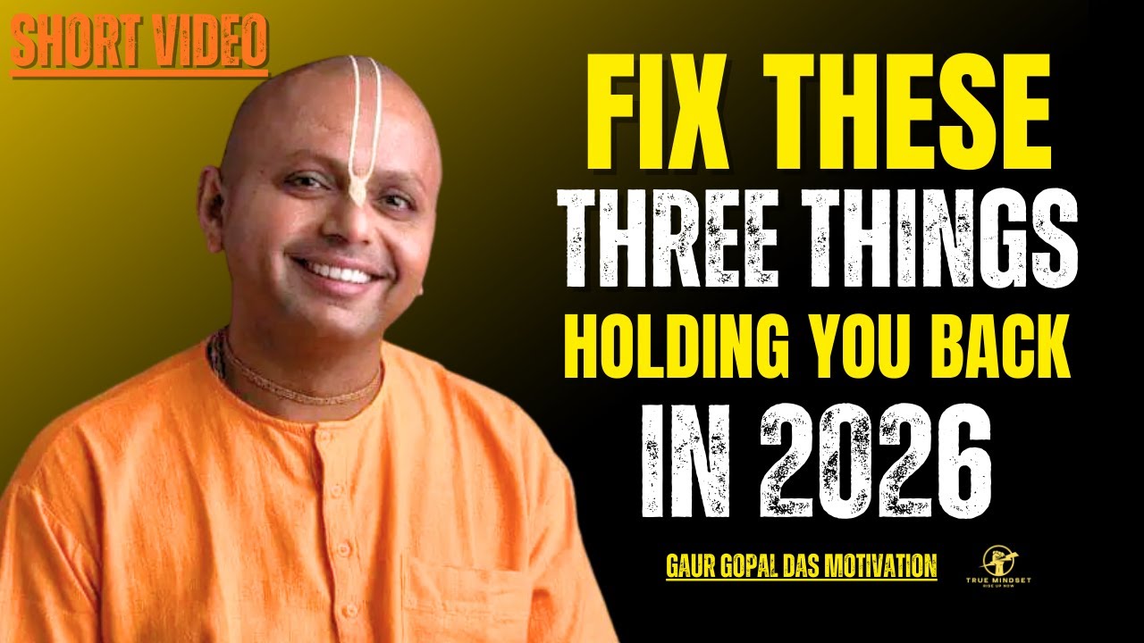 Fix These 3 Things Holding You Back in 2026 | Gaur Gopal Das Motivation