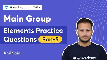 Main Group Elements Practice Questions | Part-5 | Anil Saini | Chemistry | Unacademy Live IIT JAM