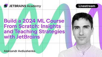 Build a 2024 ML Course From Scratch: Insights and Teaching Strategies With JetBrains
