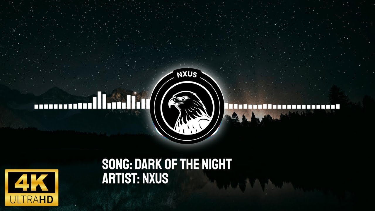 NXUS - Dark of the Night (4K)