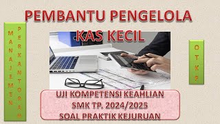 PEMBAHASAN SOAL PRAKTIK DANA KAS KECIL UKK MP/OTKP 2024 / 2025