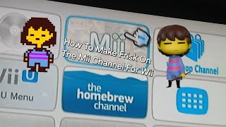 How To Make Frisk On The Mii Channel For Wii