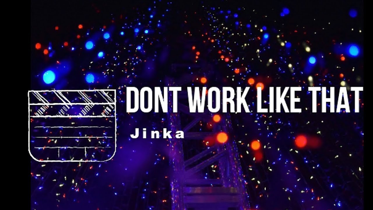 Don't Work Like That- Jinka || Lyric 🍹