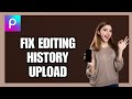 How to Fix Editing History Upload on Picsart App!