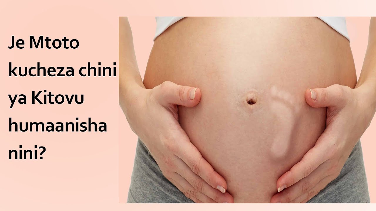 Mtoto kucheza chini ya Kitovu ktk Tumbo la Mjamzito ina maanisha Nini? | Je ni Dalili ya hatari??.