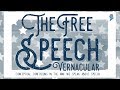 The Free Speech Vernacular: Conceptual Confusions in the Way We Speak about Speech The Free Speech Vernacular: Conceptual Confusions in the Way We Speak about Speech