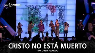 Video thumbnail of "Cristo No Está Muerto - Su Presencia (Juan Carlos Alvarado)"